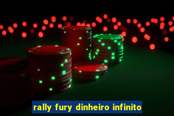 rally fury dinheiro infinito